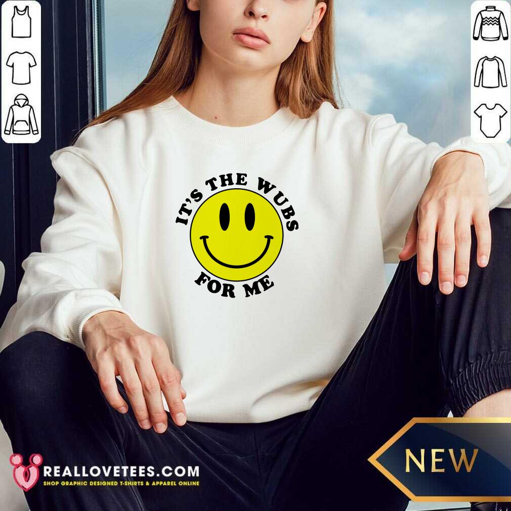 Happy It's The Wubs For Me Shirt - Image 3