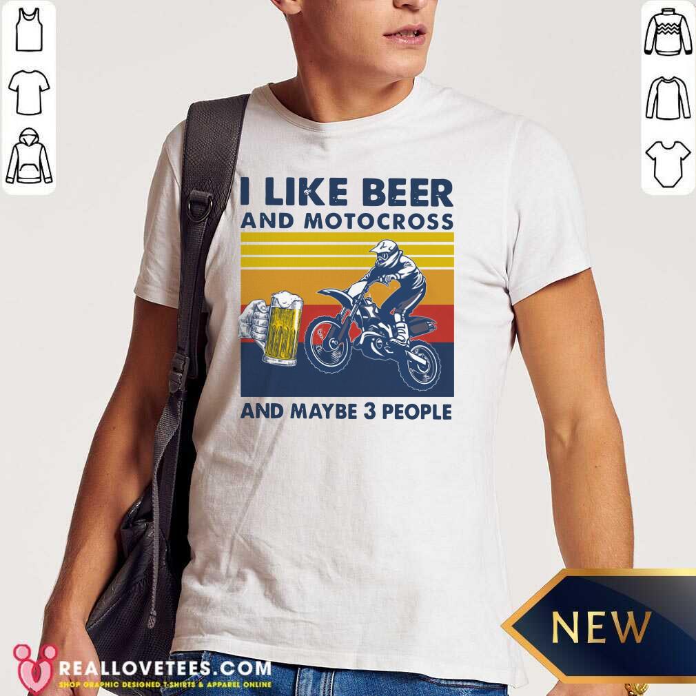 Hot I Like Beer And Motocross And Maybe 3 People Vintage Shirt