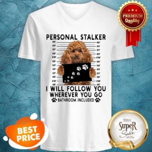 Alternative view of Poodle Personal Stalker I Will Follow You Wherever Go Bathroom Shirt