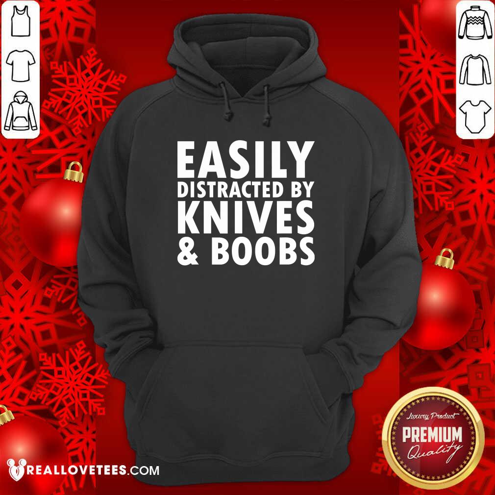 Nice Easily Distracted By Knives & Boobs Distraction Knife Day Shirt - Image 4