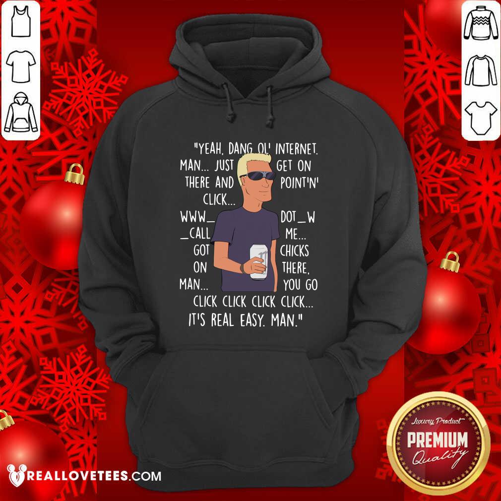 Vip Yeah Dang Ol Internet Man Just Get On There And Point And Click Shirt - Image 4