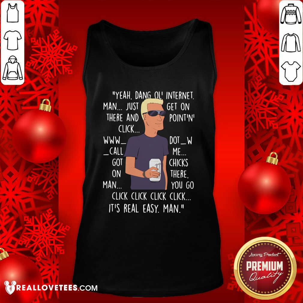 Vip Yeah Dang Ol Internet Man Just Get On There And Point And Click Shirt - Image 2