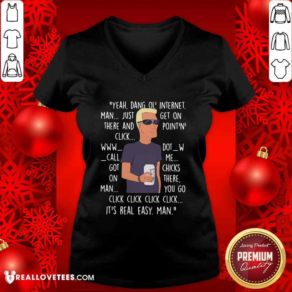 Vip Yeah Dang Ol Internet Man Just Get On There And Point And Click Shirt - Image 5