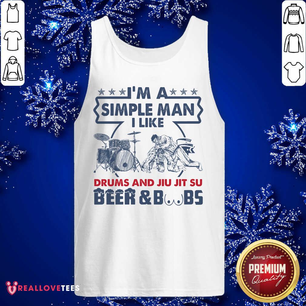 Im A Simple Man I Like Drums And Jiu Jitsu Beer And Boobs Shirt - Image 3