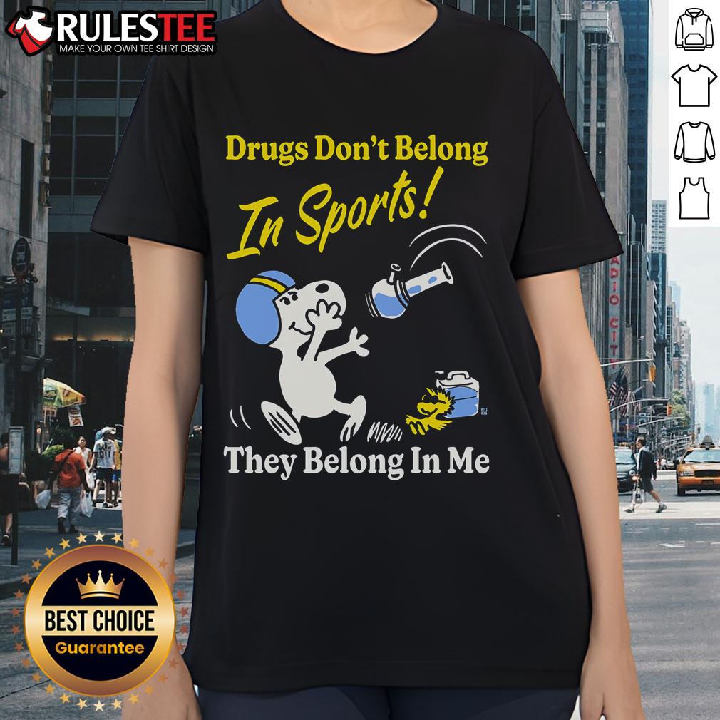 Funny Drugs Don't Belong In Sports They Belong In Me T-Shirt - Image 3