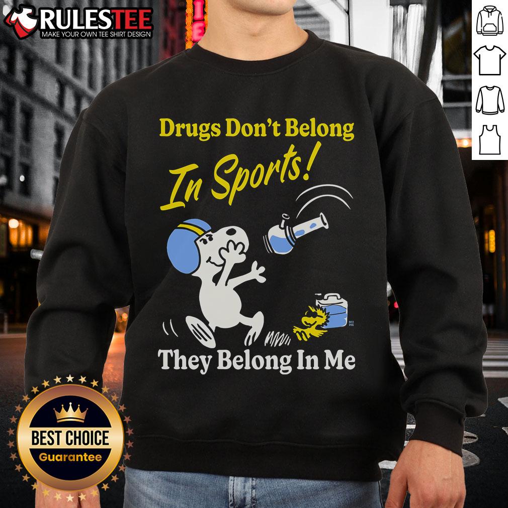 Funny Drugs Don't Belong In Sports They Belong In Me T-Shirt - Image 5