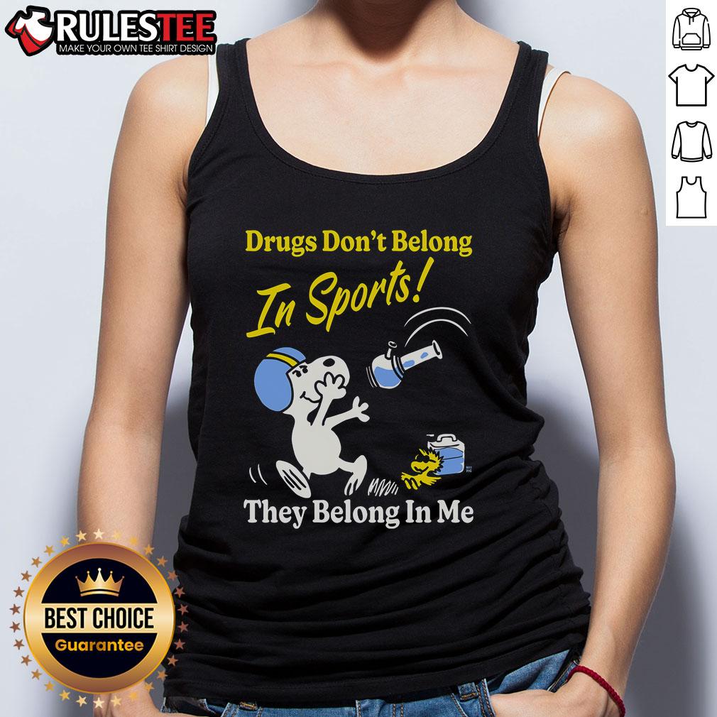 Funny Drugs Don't Belong In Sports They Belong In Me T-Shirt - Image 4