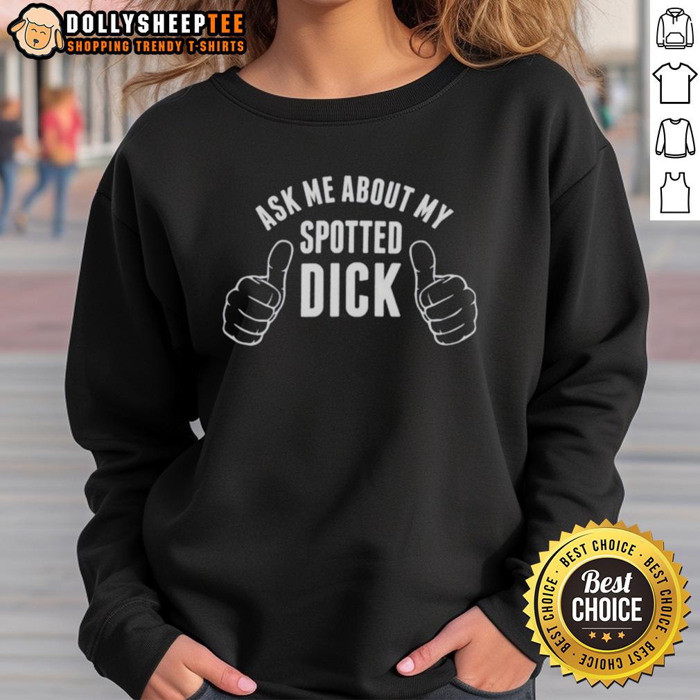 Good Ask Me About My Spotted Dick T-Shirt - Image 5