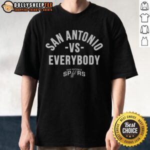 Nice San Antonio Spurs Vs Everybody T-Shirt