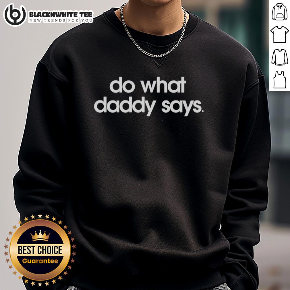 Official Do What Daddy Says Meme T-Shirt - Image 5
