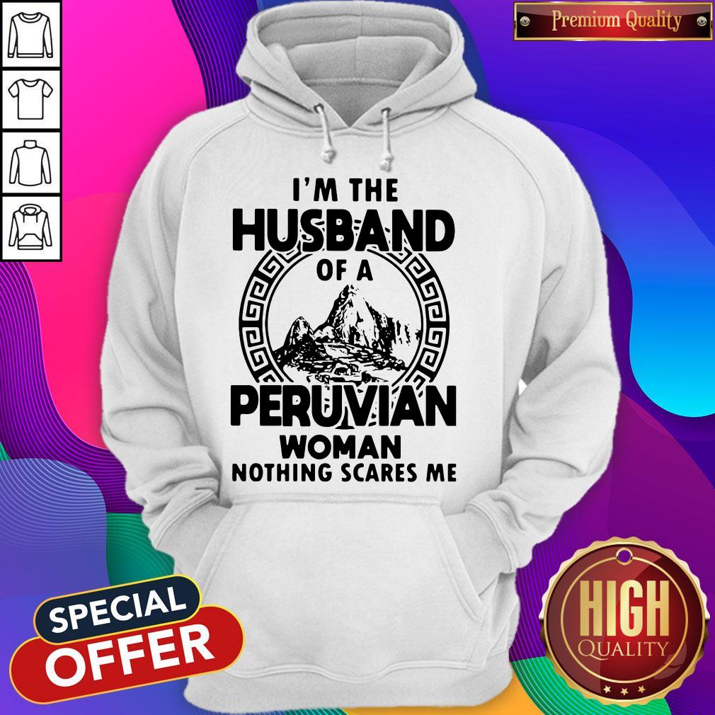 I’m The Husband Of A Peruvian Woman Nothing Scares Me Shirt - Image 5