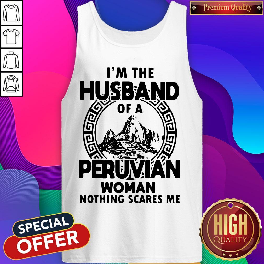 I’m The Husband Of A Peruvian Woman Nothing Scares Me Shirt - Image 3