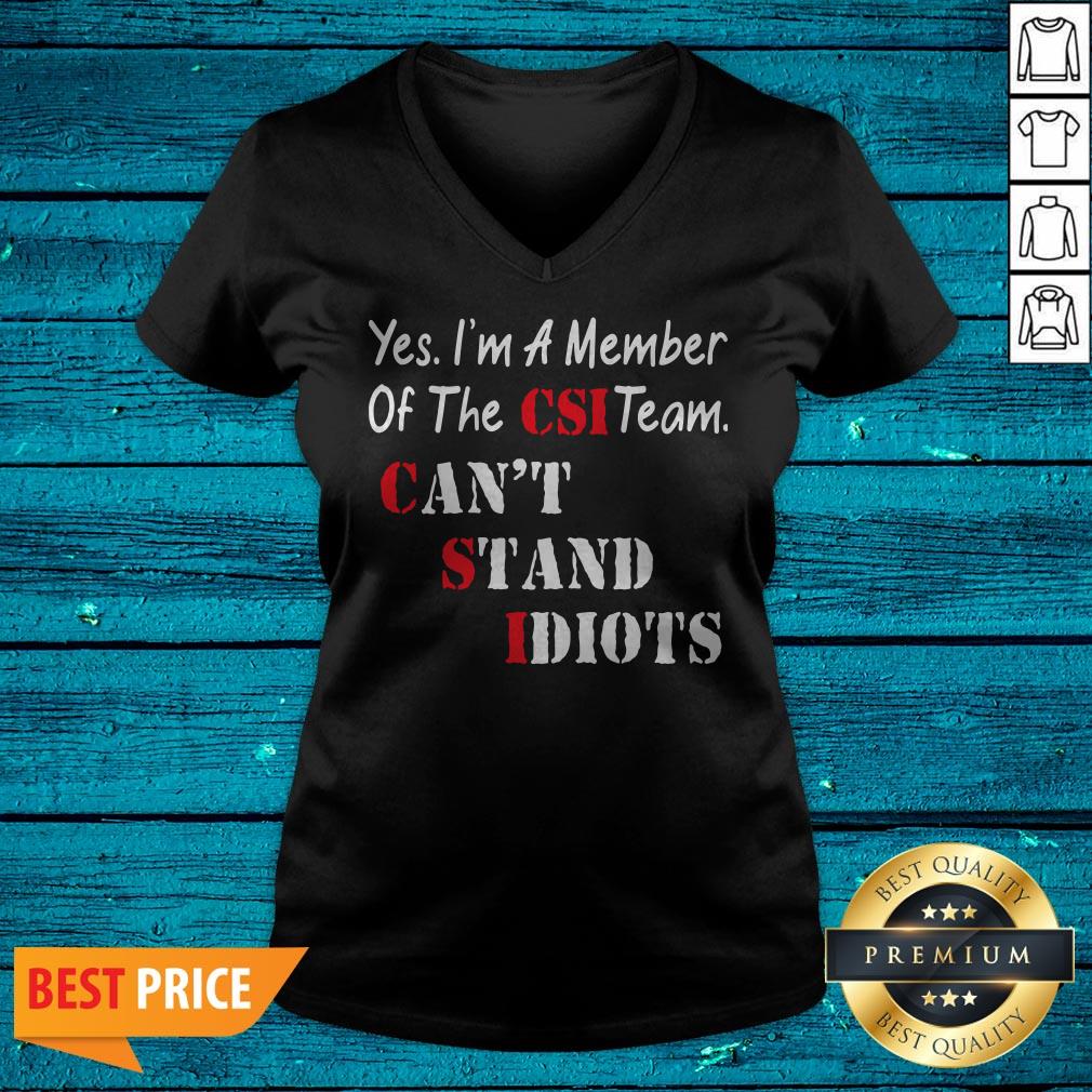 Yes I’m A Member Of The Csi Team Can’t Stand Idiots Shirt - Image 4