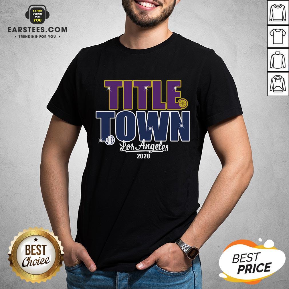 Good Title Town Los Angeles 2020 Shirt