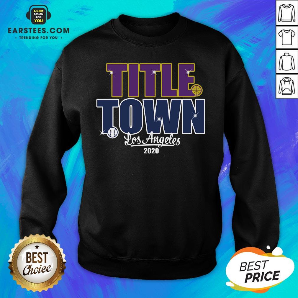 Good Title Town Los Angeles 2020 Shirt - Image 5