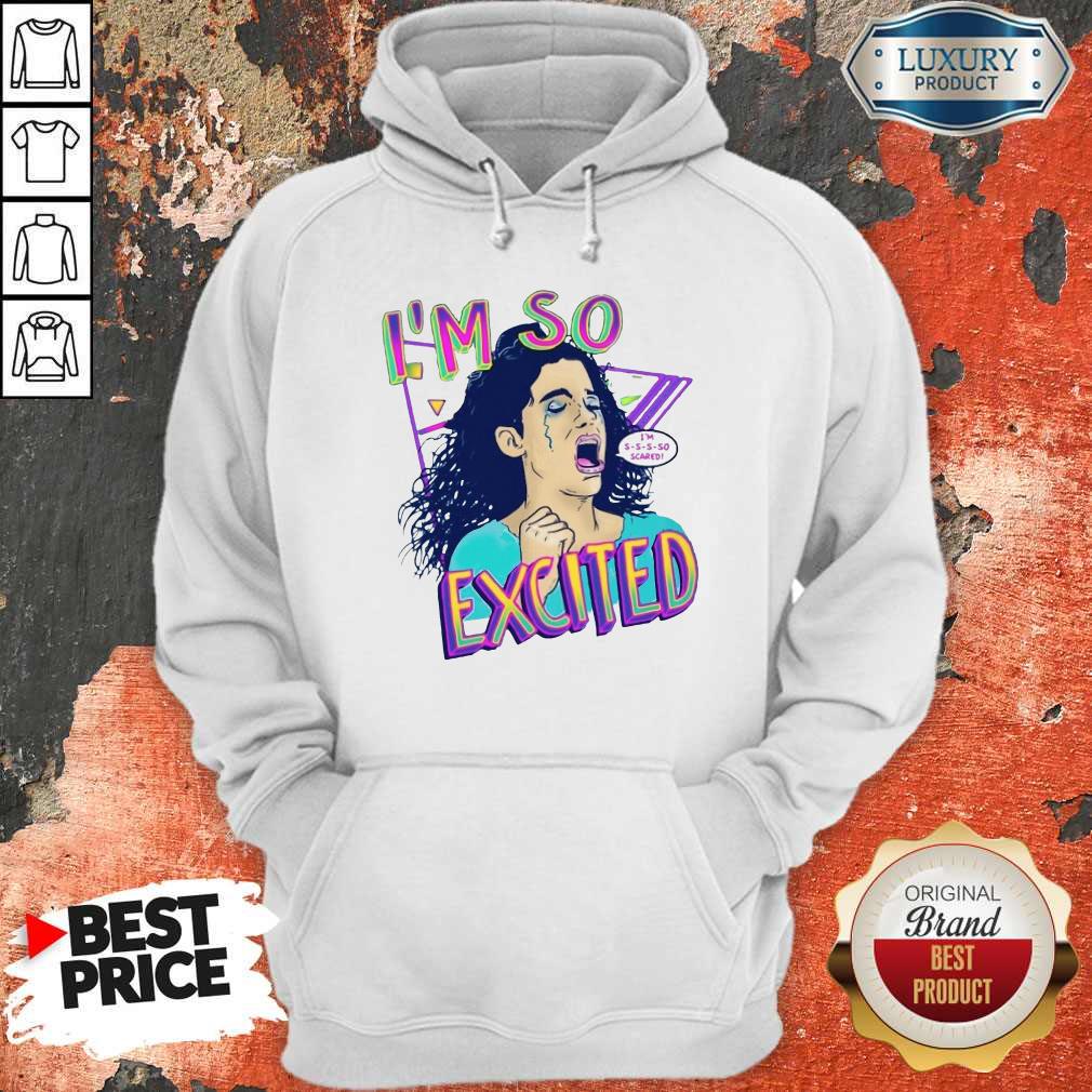 NIce Zocoshi I’m So Excited I’m So Scared Shirt - Image 3