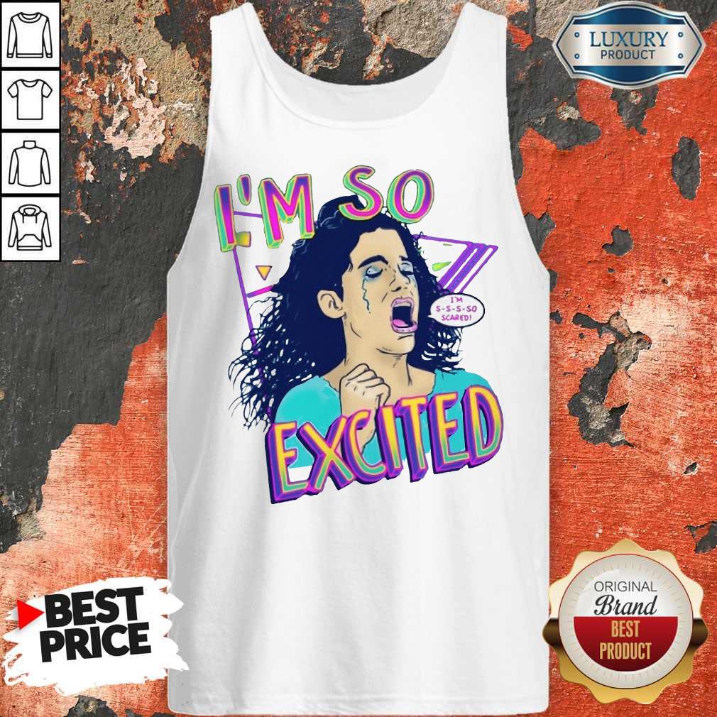 NIce Zocoshi I’m So Excited I’m So Scared Shirt - Image 4
