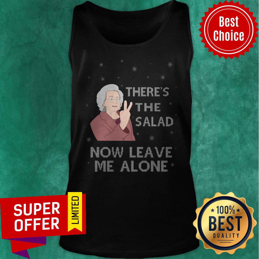 Funny There’s The Salad Now Leave Me Alone Christmas Shirt - Image 4