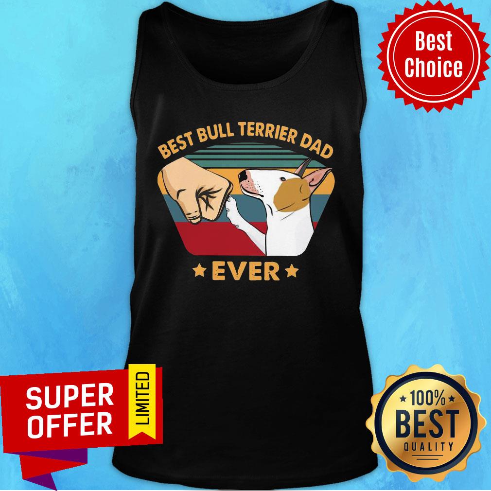 Nice Best Bull Terrier Dad Ever Vintage Shirt - Image 4