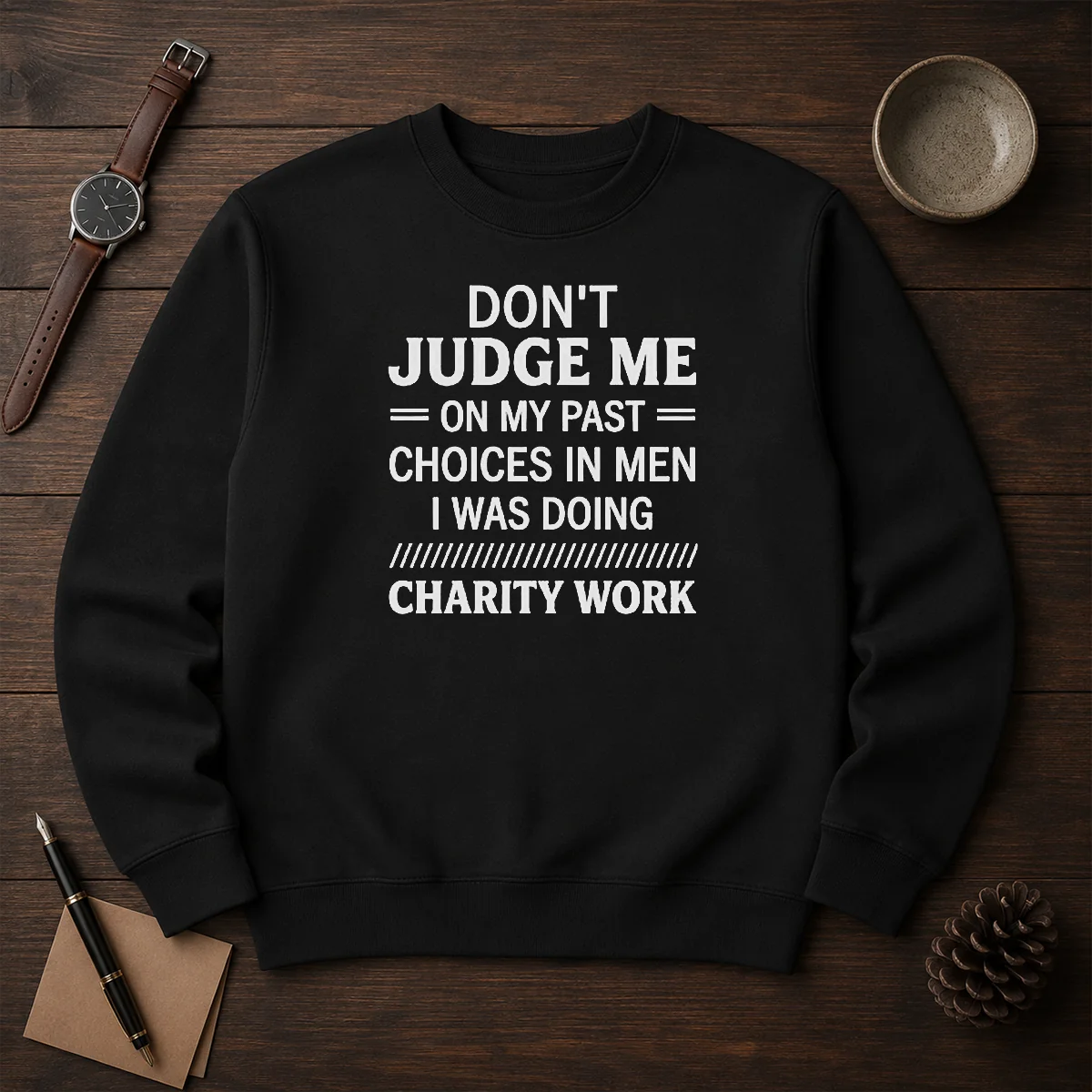 Top Don'T Judge Me On My Past Choices In Men I Was Doing Charity Work Shirt - Image 7