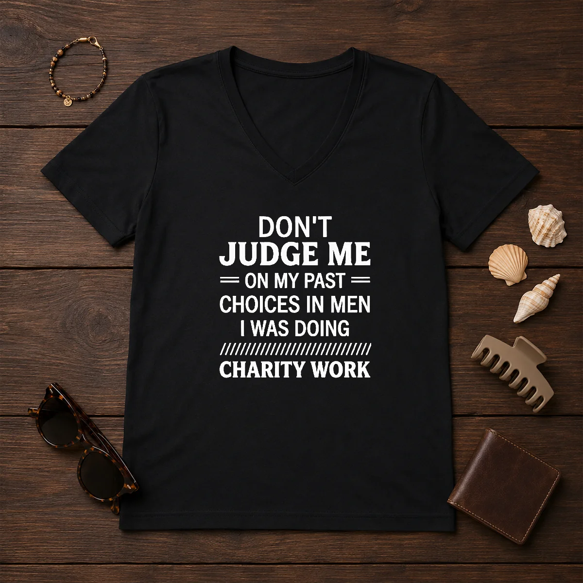 Top Don'T Judge Me On My Past Choices In Men I Was Doing Charity Work Shirt - Image 2