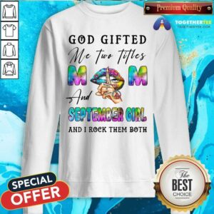 Alternative view of God Gifted Me Two Titles Mom And Sep Girl Shirt