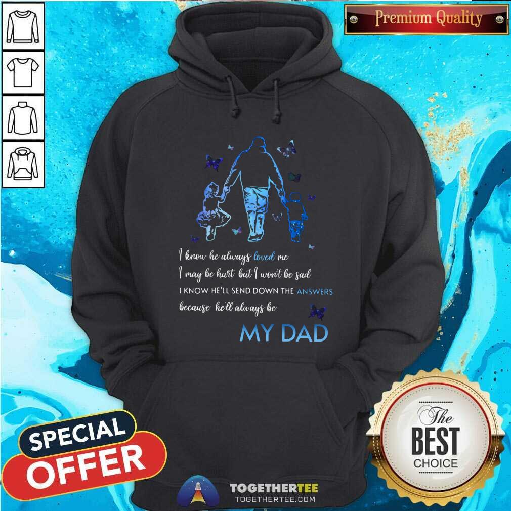 I Know He Always Loved Me My Dad Shirt - Image 5