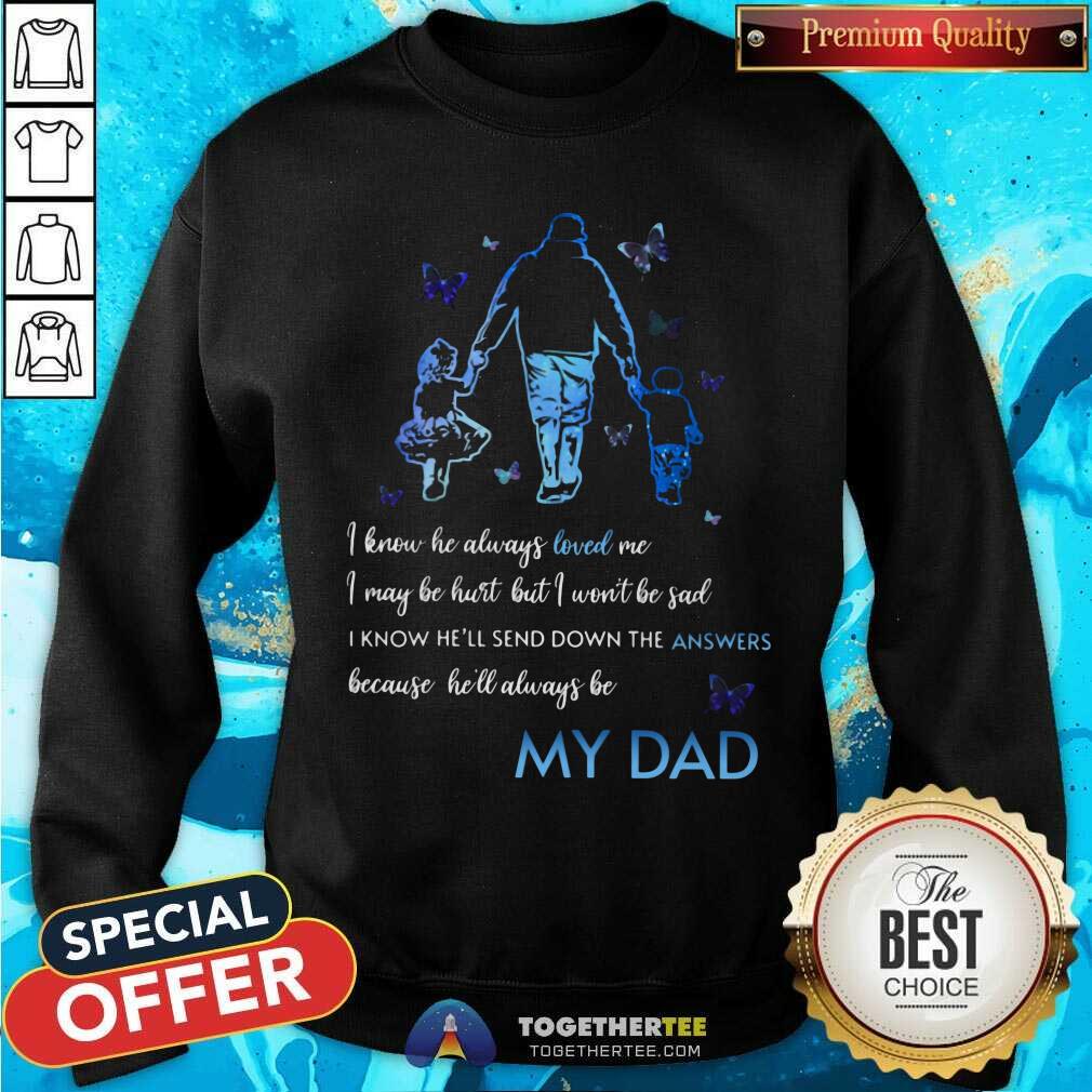 I Know He Always Loved Me My Dad Shirt - Image 2