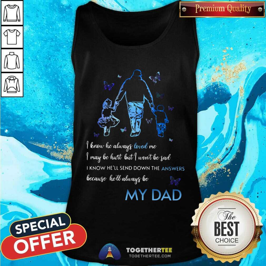 I Know He Always Loved Me My Dad Shirt - Image 4