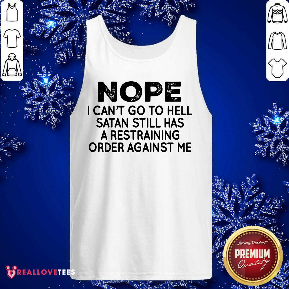 Nope I Cant Go To Hell Satan Still Shirt - Image 4