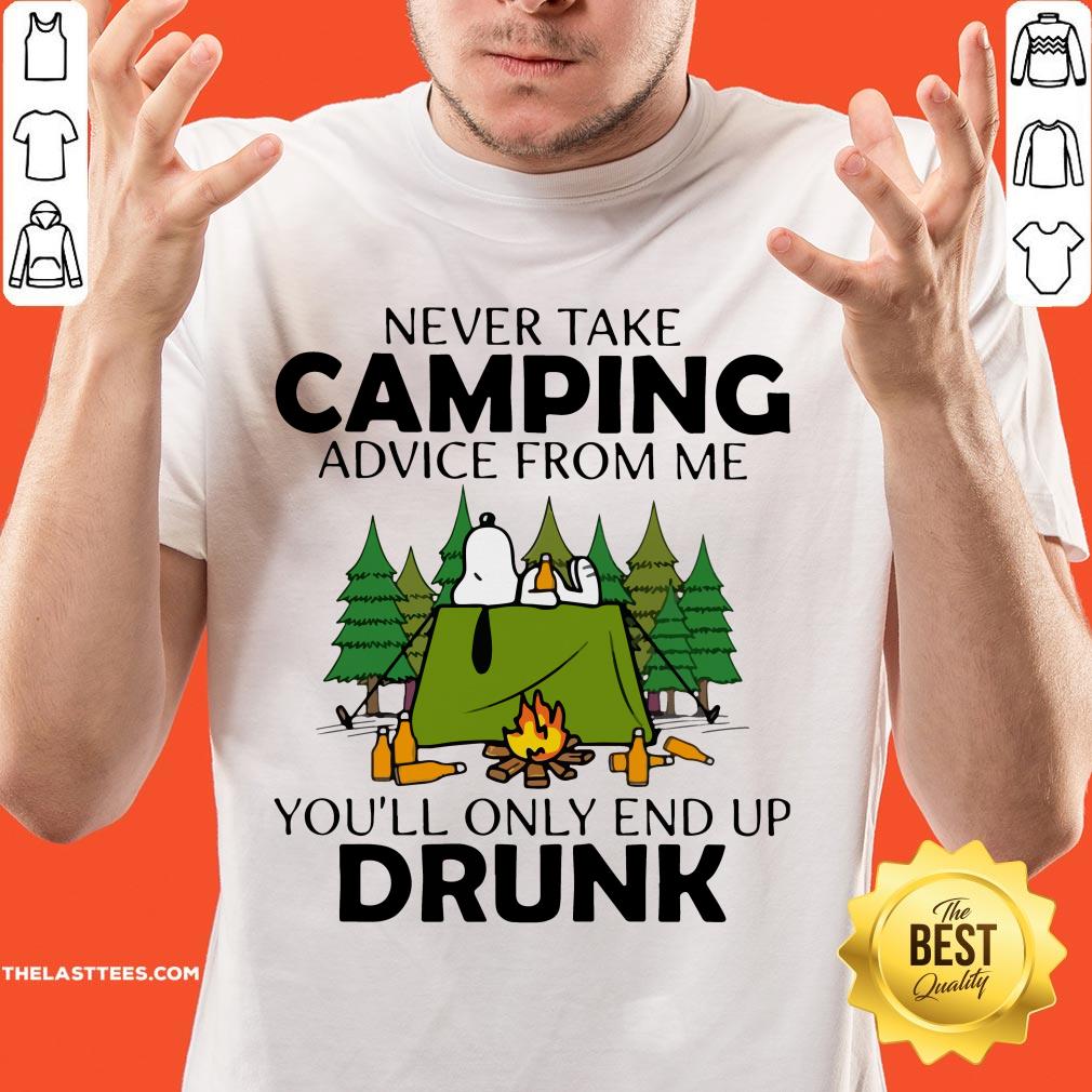 Snoopy Never Take Camping Advice From Me You’ll Only End Up Drunk Shirt