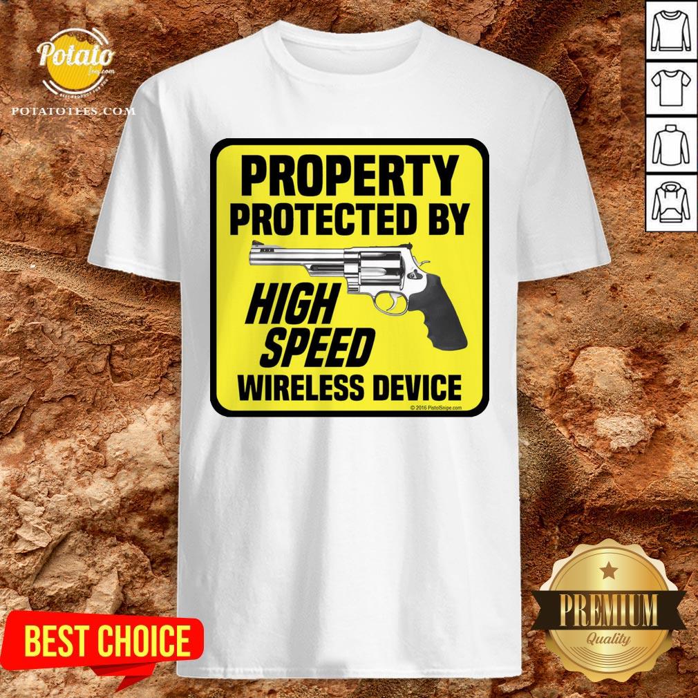 Happy Property Protected By High Speed Wireless Device Shirt