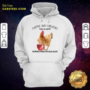 Alternative view of Official Coffee And Chickens Make Me Happy Humans Make My Head Hurt Shirt