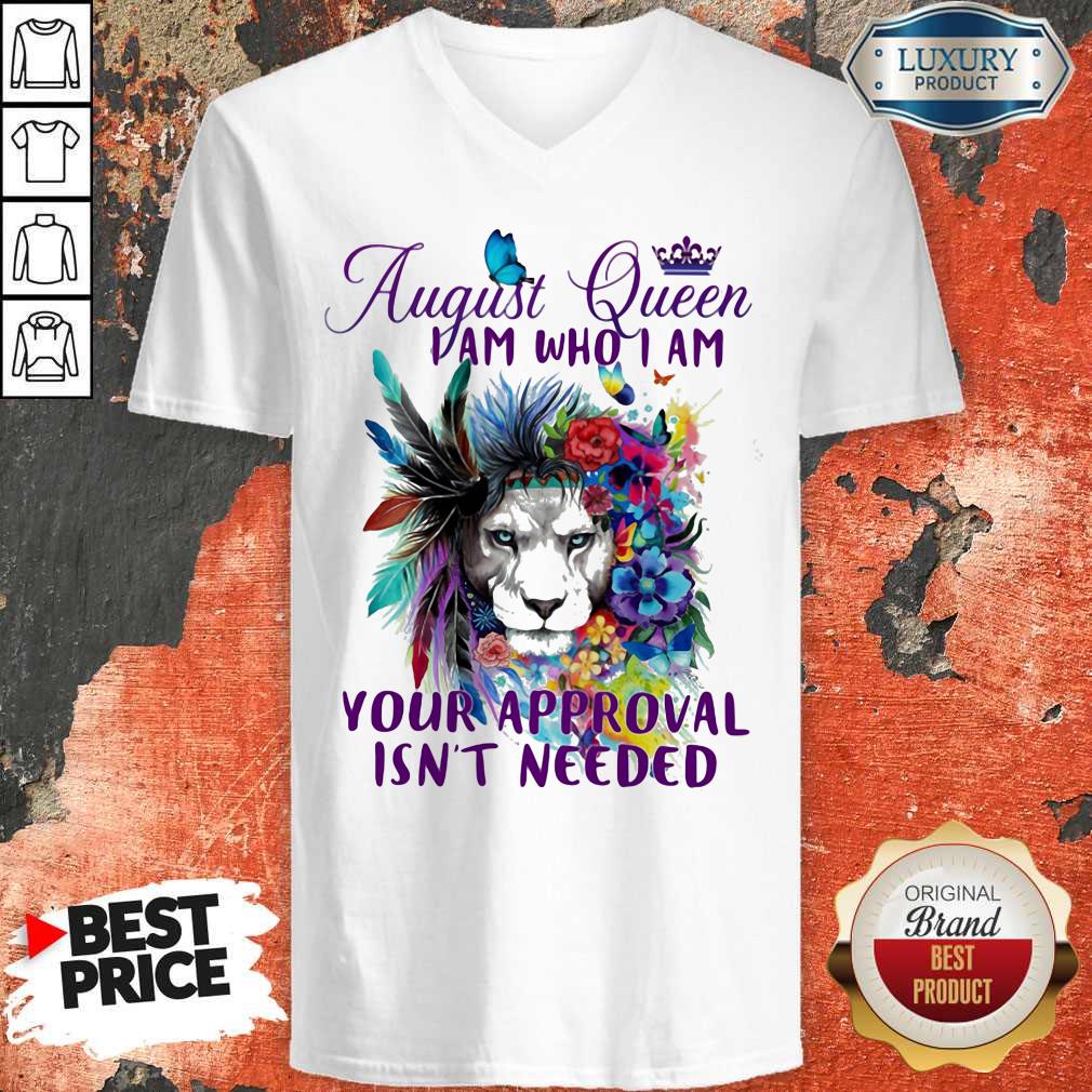 Official August Queen I Am Who I Am Your Approval Isn't Needed Lion Flower Shirt - Image 4