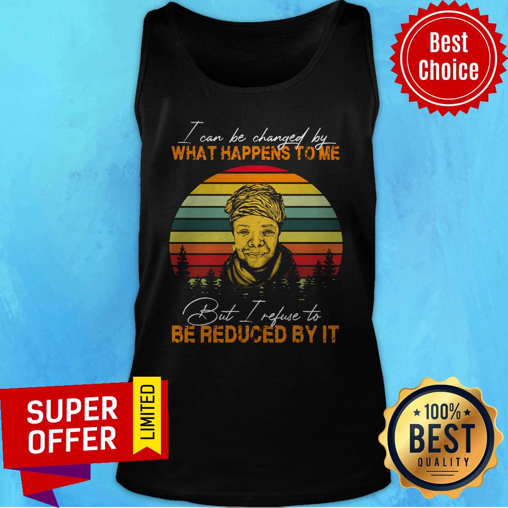 I Can Be Changed By What Happens To Me But I Refuse To Be Reduced By It Vintage Retro Shirt - Image 4