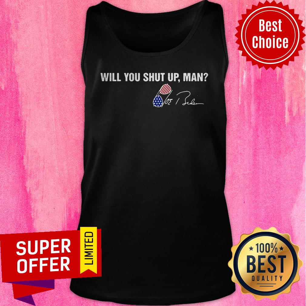 Funny Will You Shut Up Man Joe Biden Signature Glass Shirt - Image 5