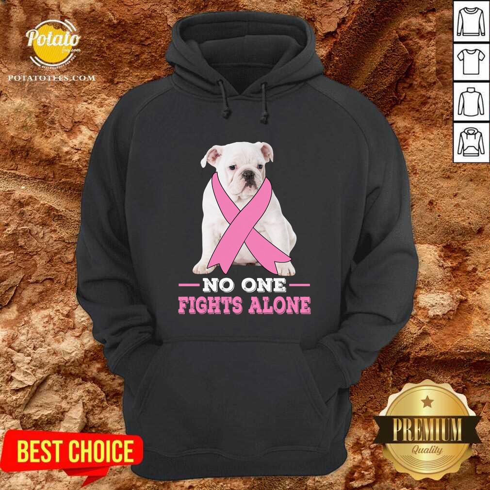Fight White Bulldog No One Fights Alone Breast Cancer Awareness Shirt - Image 5
