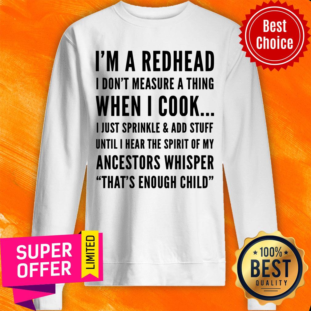 I'm A Redhead I Don't Measure A Thing When I Cook Ancestors Whisper That's Enough Child Shirt - Image 3