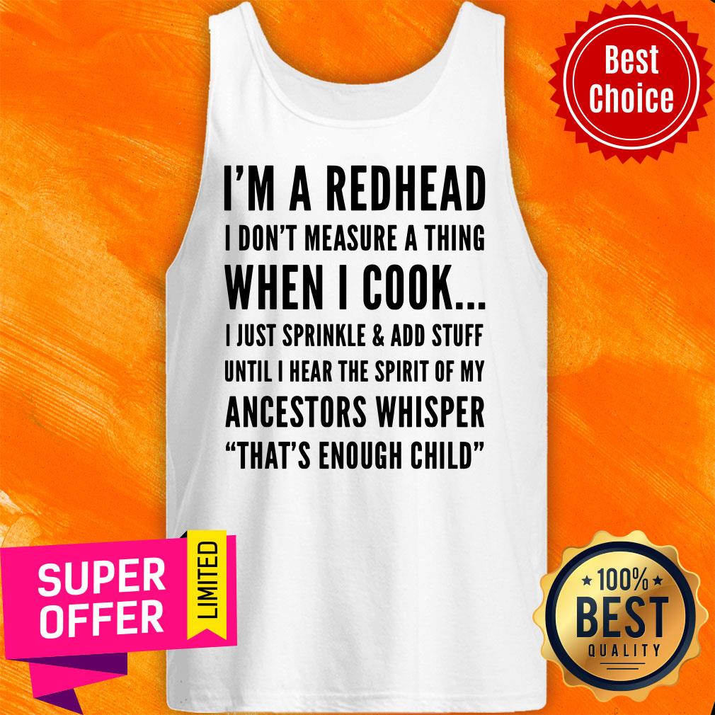 I'm A Redhead I Don't Measure A Thing When I Cook Ancestors Whisper That's Enough Child Shirt - Image 4