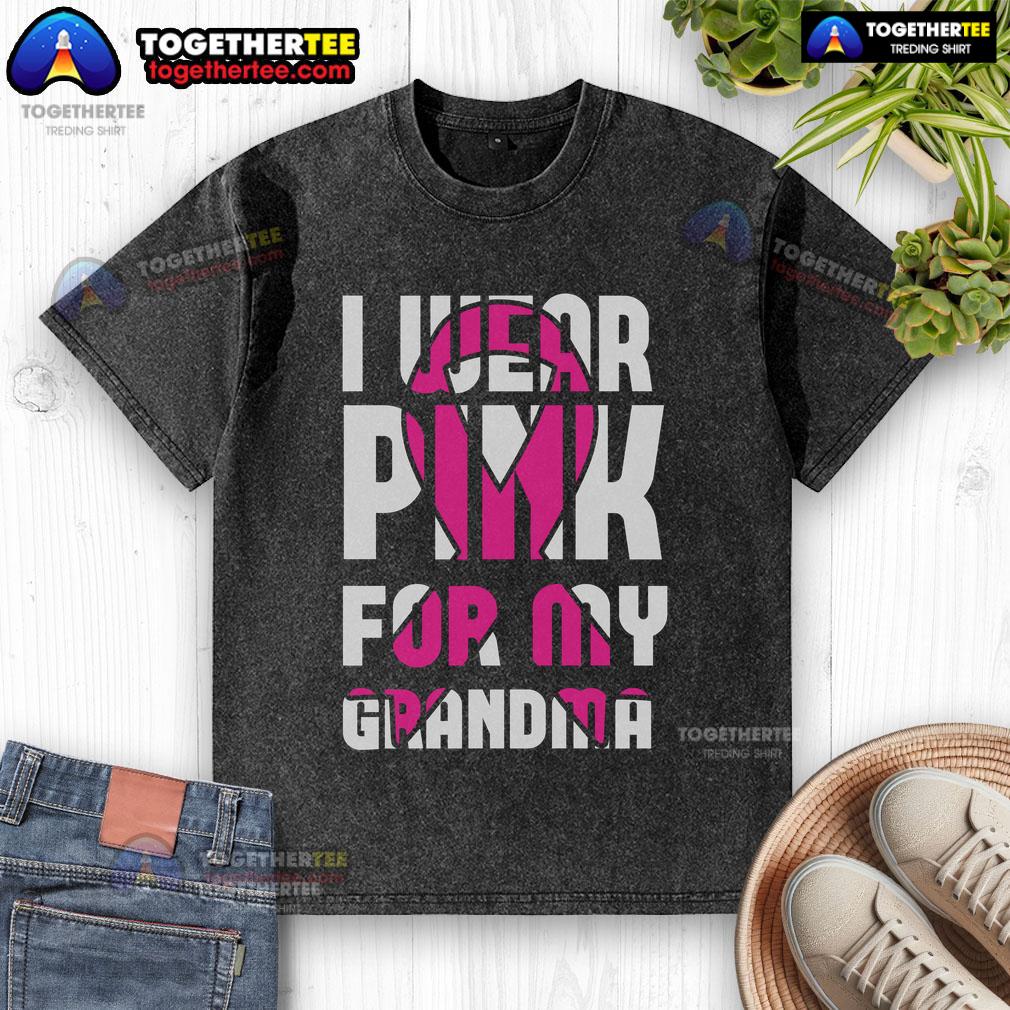 Pretty I Wear Pink For My Grandma Breast Cancer Awareness T-Shirt - Image 6