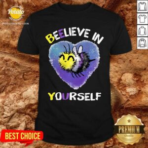 Beelieve In Yourself Non Binaire Shirt
