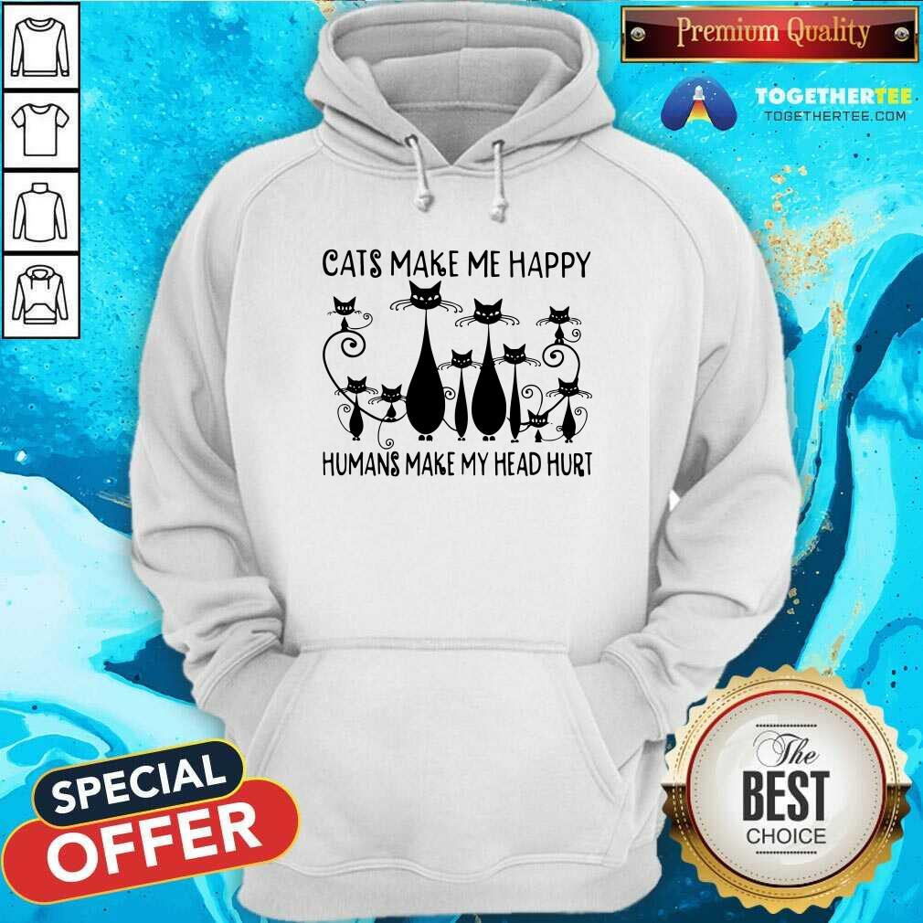 Cats Make Me Happy Humans Make My Head Hurt Shirt - Image 5