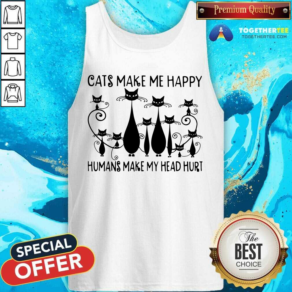 Cats Make Me Happy Humans Make My Head Hurt Shirt - Image 4