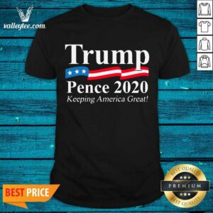 Fantastic Trump Pence 2020 Keeping America Great Shirt