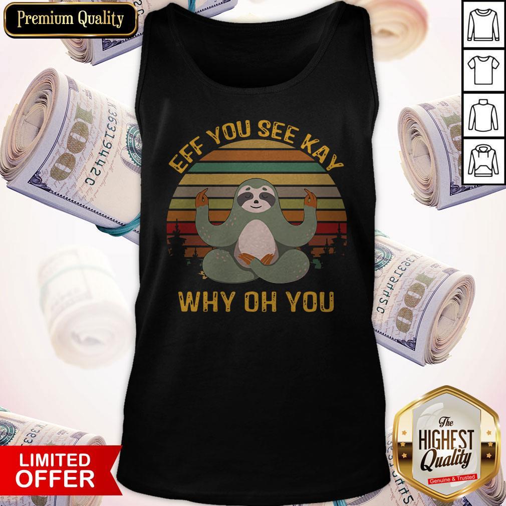 Nice Sloth Yoga Eff You See Kay Why Oh You Vintage Shirt - Image 4