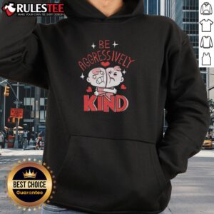 Alternative view of Funny Be Aggressively Kind T-Shirt