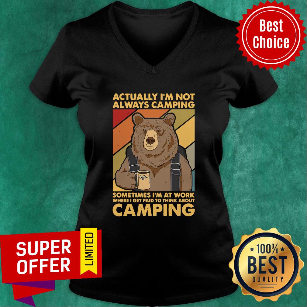 Actually I'm Not Always Camping Sometimes I'm At Work Where I Get Paid To Think About Camping Shirt - Image 2