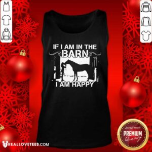 Alternative view of Wonderful If I Am In The Barn I Am Happy Shirt