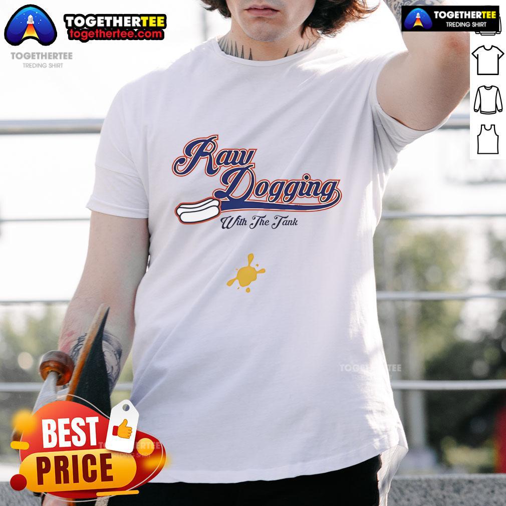 Original Raw Dogging With The Tank T-Shirt