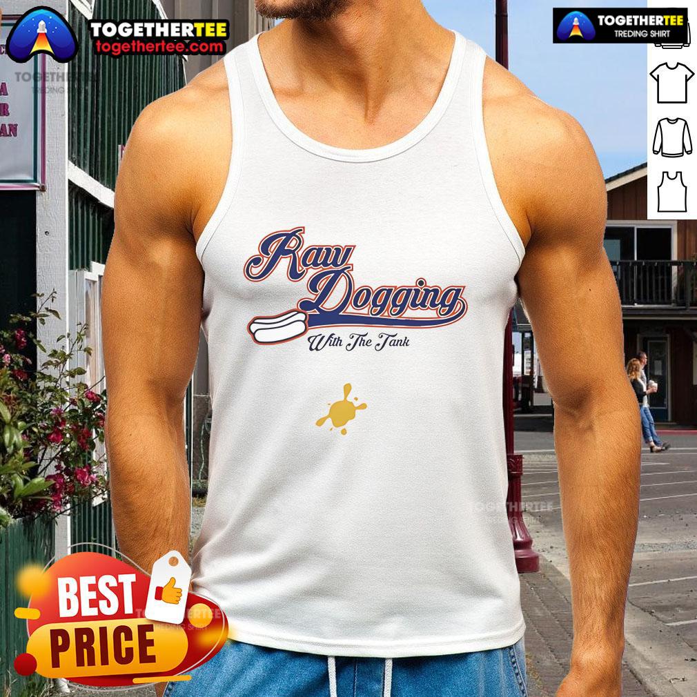 Original Raw Dogging With The Tank T-Shirt - Image 4